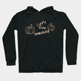 Let's Get Smashed Hoodie